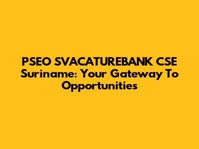 PSEO SVACATUREBANK CSE Suriname: Your Gateway To Opportunities