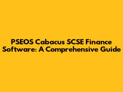 PSEOS Cabacus SCSE Finance Software: A Comprehensive Guide