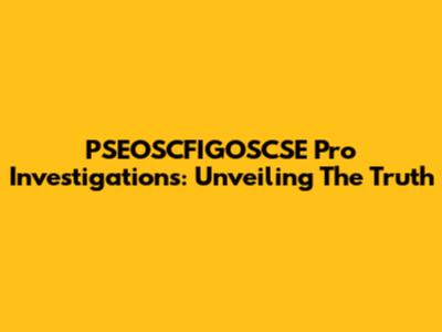 PSEOSCFIGOSCSE Pro Investigations: Unveiling The Truth
