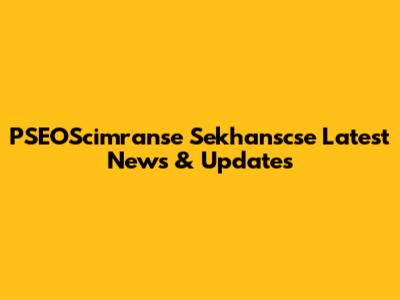 PSEOScimranse Sekhanscse Latest News & Updates