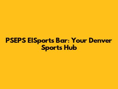 PSEPS EISports Bar: Your Denver Sports Hub