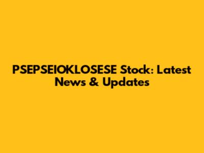 PSEPSEIOKLOSESE Stock: Latest News & Updates