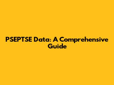 PSEPTSE Data: A Comprehensive Guide