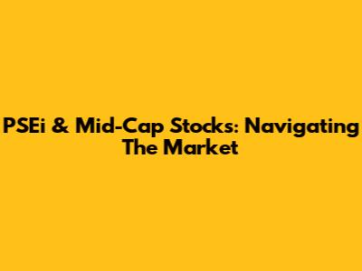 PSEi & Mid-Cap Stocks: Navigating The Market