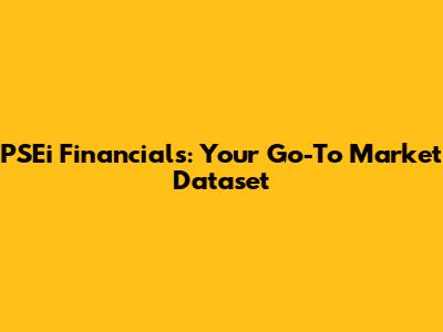 PSEi Financials: Your Go-To Market Dataset