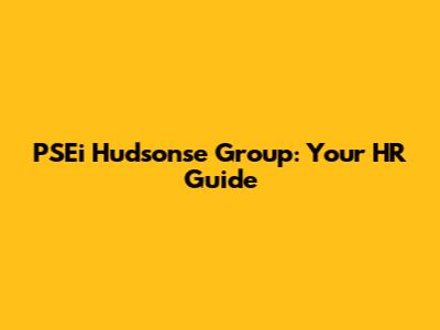 PSEi Hudsonse Group: Your HR Guide