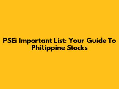 PSEi Important List: Your Guide To Philippine Stocks