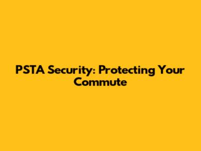 PSTA Security: Protecting Your Commute