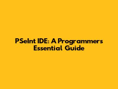 PSeInt IDE: A Programmer's Essential Guide