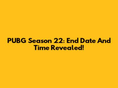 PUBG Season 22: End Date And Time Revealed!