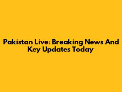 Pakistan Live: Breaking News And Key Updates Today