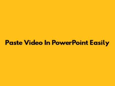 Paste Video In PowerPoint Easily