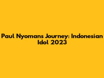 Paul Nyoman's Journey: Indonesian Idol 2023