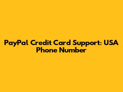 PayPal Credit Card Support: USA Phone Number