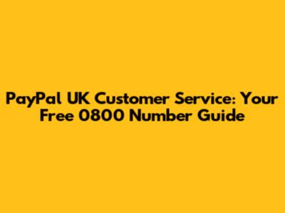 PayPal UK Customer Service: Your Free 0800 Number Guide