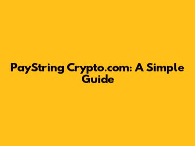 PayString Crypto.com: A Simple Guide