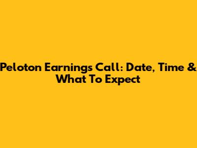 Peloton Earnings Call: Date, Time & What To Expect