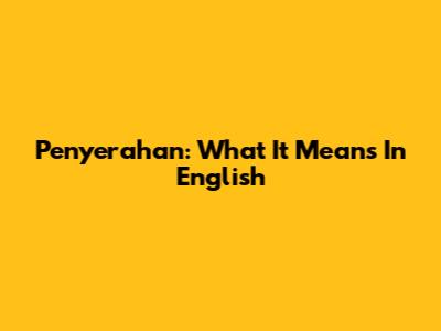 Penyerahan: What It Means In English