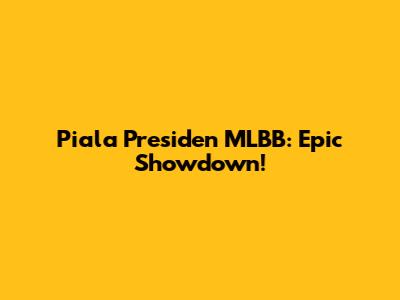 Piala Presiden MLBB: Epic Showdown!