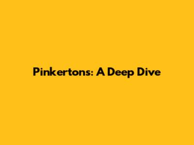Pinkerton's: A Deep Dive