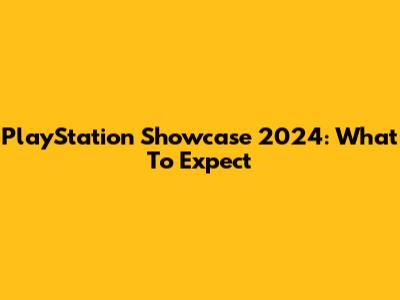 PlayStation Showcase 2024: What To Expect