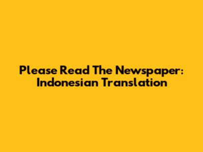 Please Read The Newspaper: Indonesian Translation