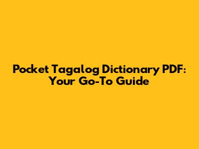 Pocket Tagalog Dictionary PDF: Your Go-To Guide