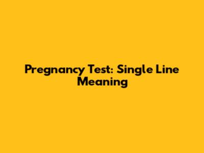 Pregnancy Test: Single Line Meaning