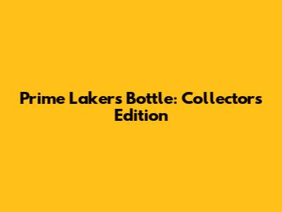 Prime Lakers Bottle: Collectors' Edition