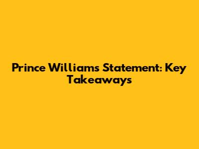 Prince William's Statement: Key Takeaways