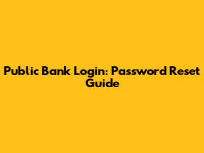 Public Bank Login: Password Reset Guide