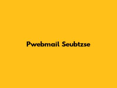 Pwebmail Seubtzse