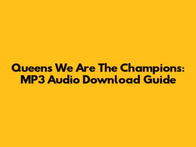 Queen's We Are The Champions: MP3 Audio Download Guide