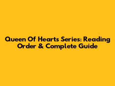 Queen Of Hearts Series: Reading Order & Complete Guide