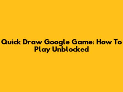Quick Draw Google Game: How To Play Unblocked