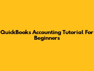 QuickBooks Accounting Tutorial For Beginners