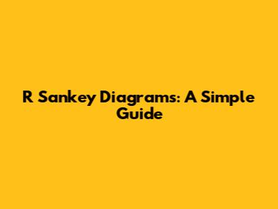 R Sankey Diagrams: A Simple Guide