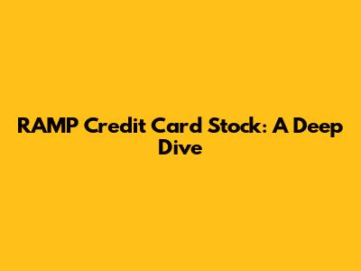 RAMP Credit Card Stock: A Deep Dive