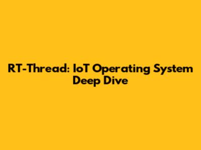 RT-Thread: IoT Operating System Deep Dive