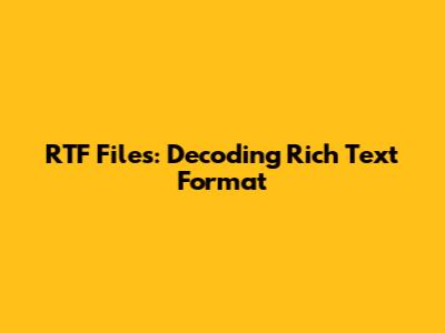 RTF Files: Decoding Rich Text Format
