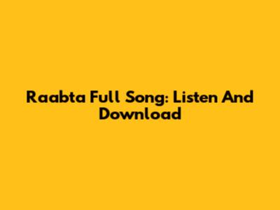 Raabta Full Song: Listen And Download