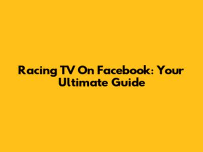 Racing TV On Facebook: Your Ultimate Guide