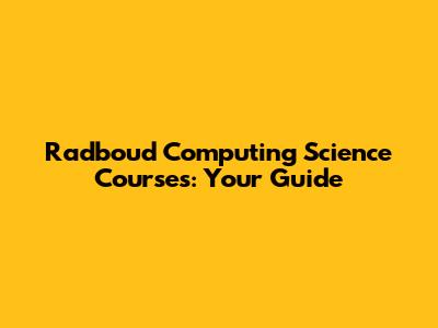 Radboud Computing Science Courses: Your Guide