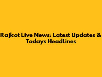 Rajkot Live News: Latest Updates & Today's Headlines