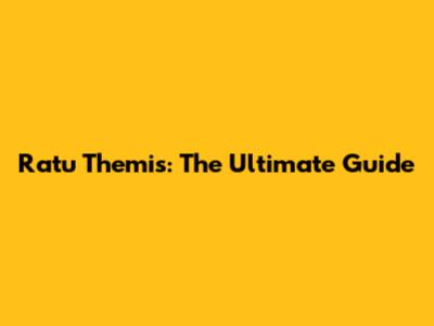 Ratu Themis: The Ultimate Guide