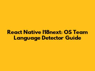 React Native I18next: OS Team Language Detector Guide