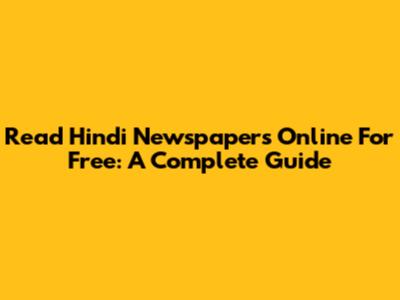 Read Hindi Newspapers Online For Free: A Complete Guide