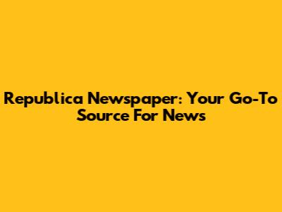 Republica Newspaper: Your Go-To Source For News