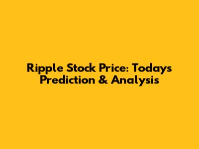 Ripple Stock Price: Today's Prediction & Analysis