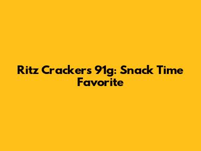 Ritz Crackers 91g: Snack Time Favorite